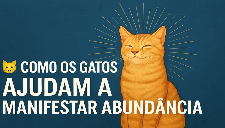 Como os Gatos Ajudam a Manifestar Abundância: O Segredo Vibracional Que Ninguém Te Conta🐱